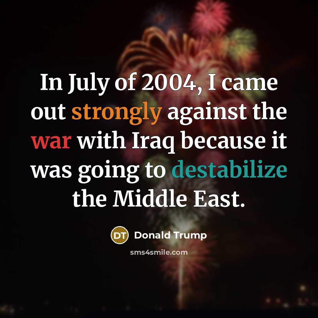 “In July of 2004, I came out strongly against the…” quote by Donald Trump