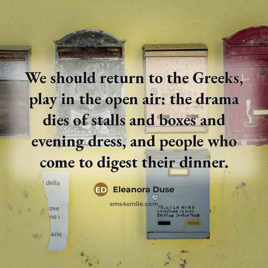 “We should return to the Greeks, play in the open…” quote by Eleanora Duse