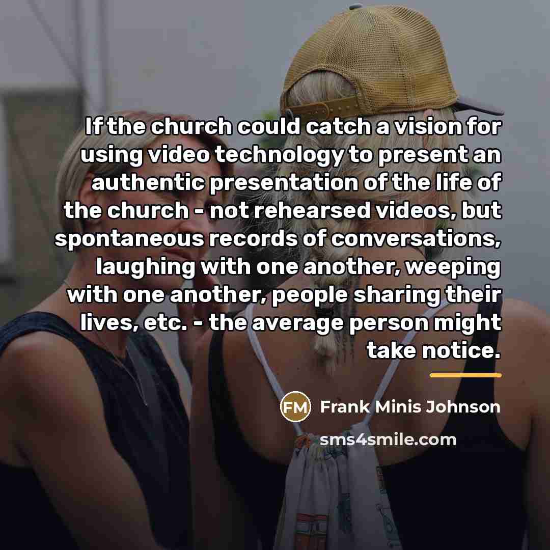 “If the church could catch a vision for using video…” quote by Frank Minis Johnson