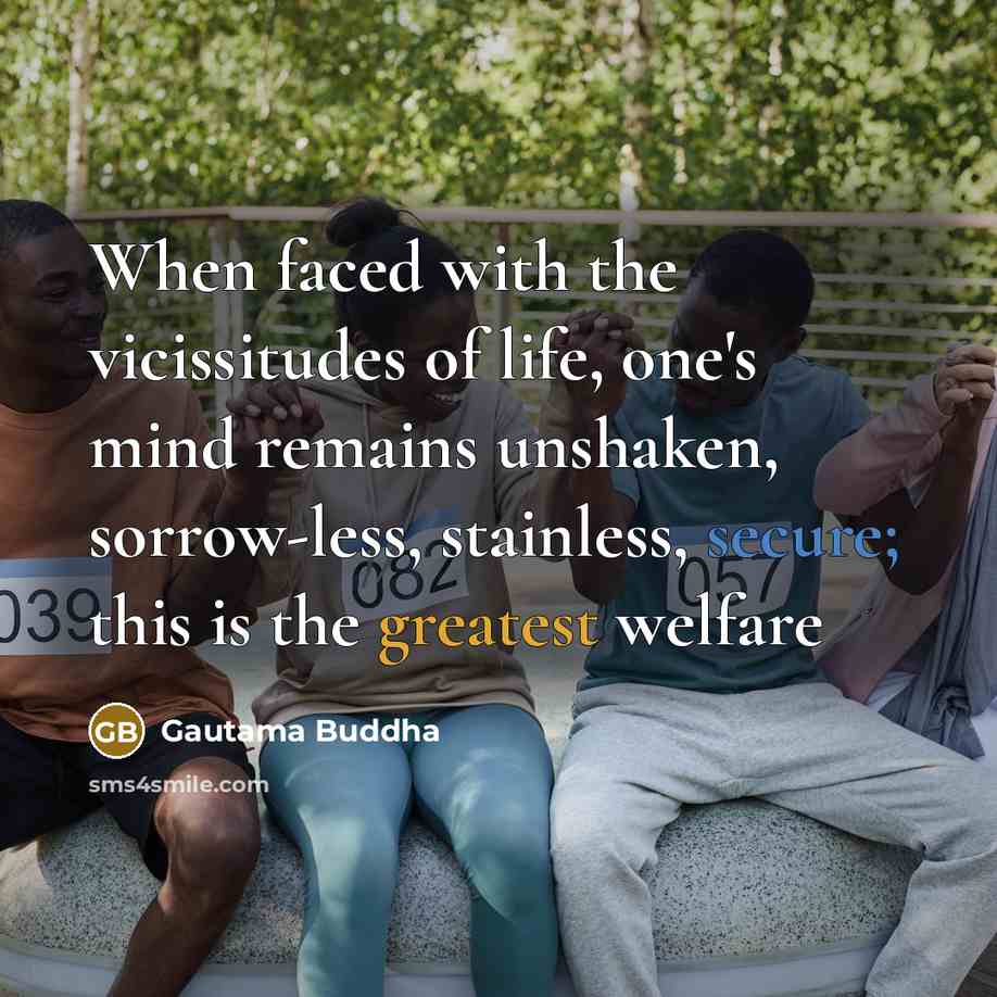“When faced with the vicissitudes of life, one's mind remains…” quote by Gautama Buddha