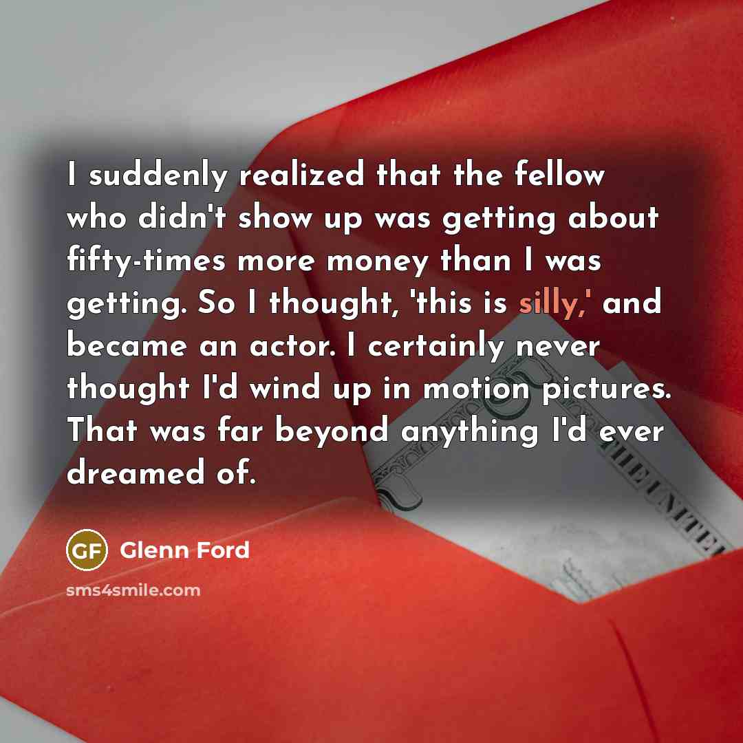 “I suddenly realized that the fellow who didn't show up…” quote by Glenn Ford