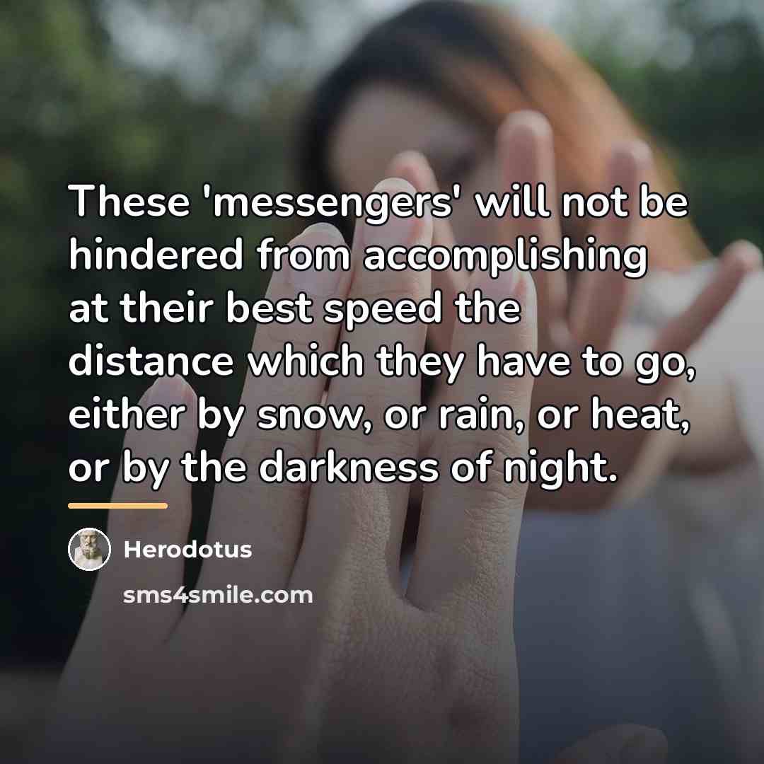 “These 'messengers' will not be hindered from accomplishing at their…” quote by Herodotus