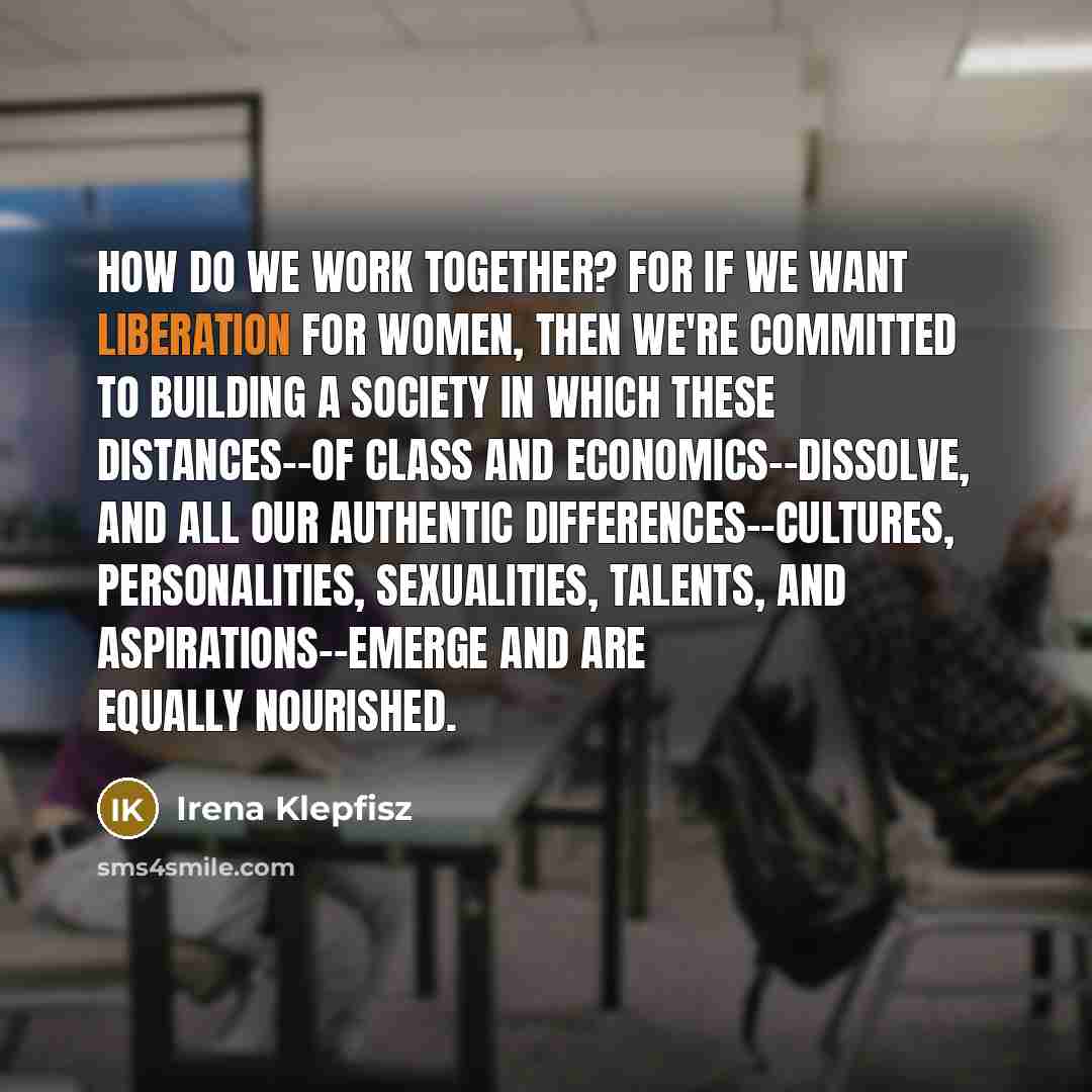 “How do we work together? For if we want liberation…” quote by Irena Klepfisz