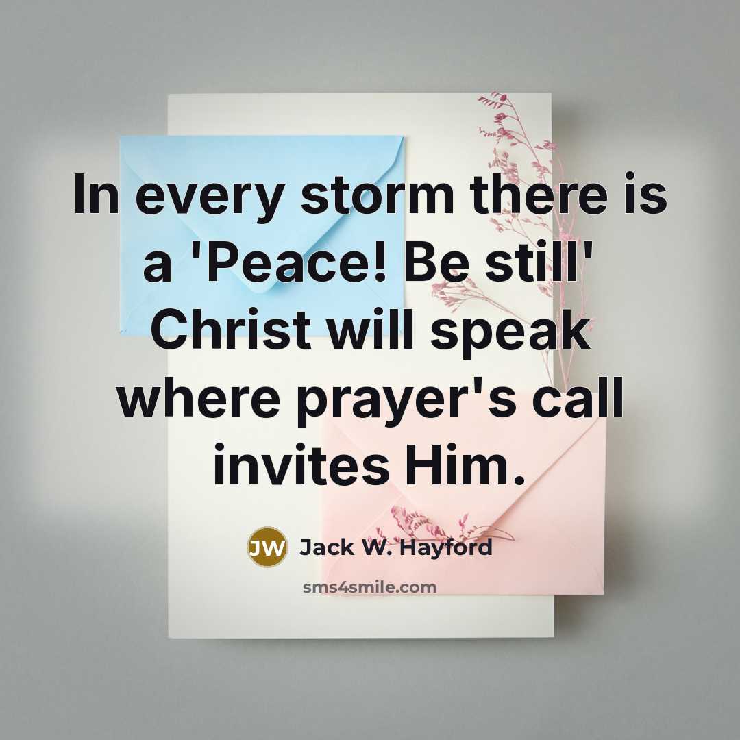 “In every storm there is a 'Peace! Be still' Christ…” quote by Jack W. Hayford
