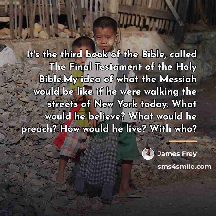 “It's the third book of the Bible, called The Final…” quote by James Frey
