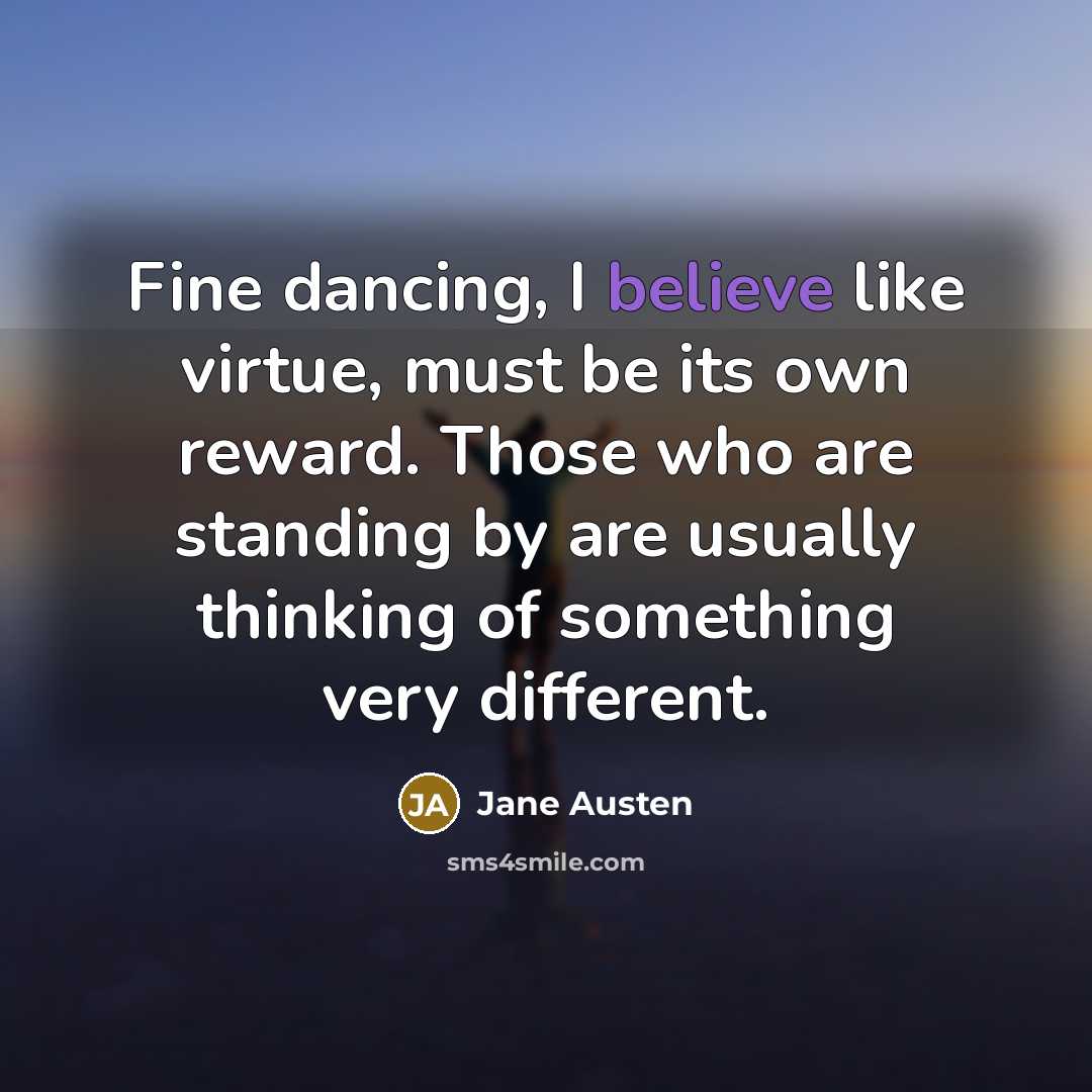 “Fine dancing, I believe like virtue, must be its own…” quote by Jane Austen
