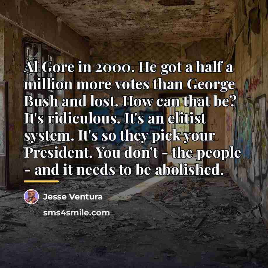 “Al Gore in 2000. He got a half a million…” quote by Jesse Ventura