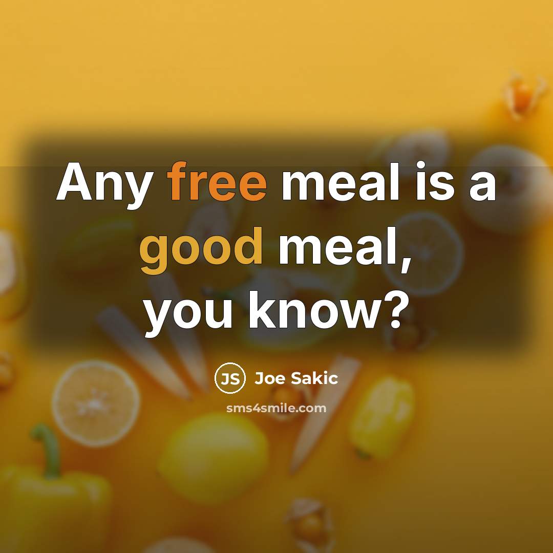 “Any free meal is a good meal, you know?…” quote by Joe Sakic