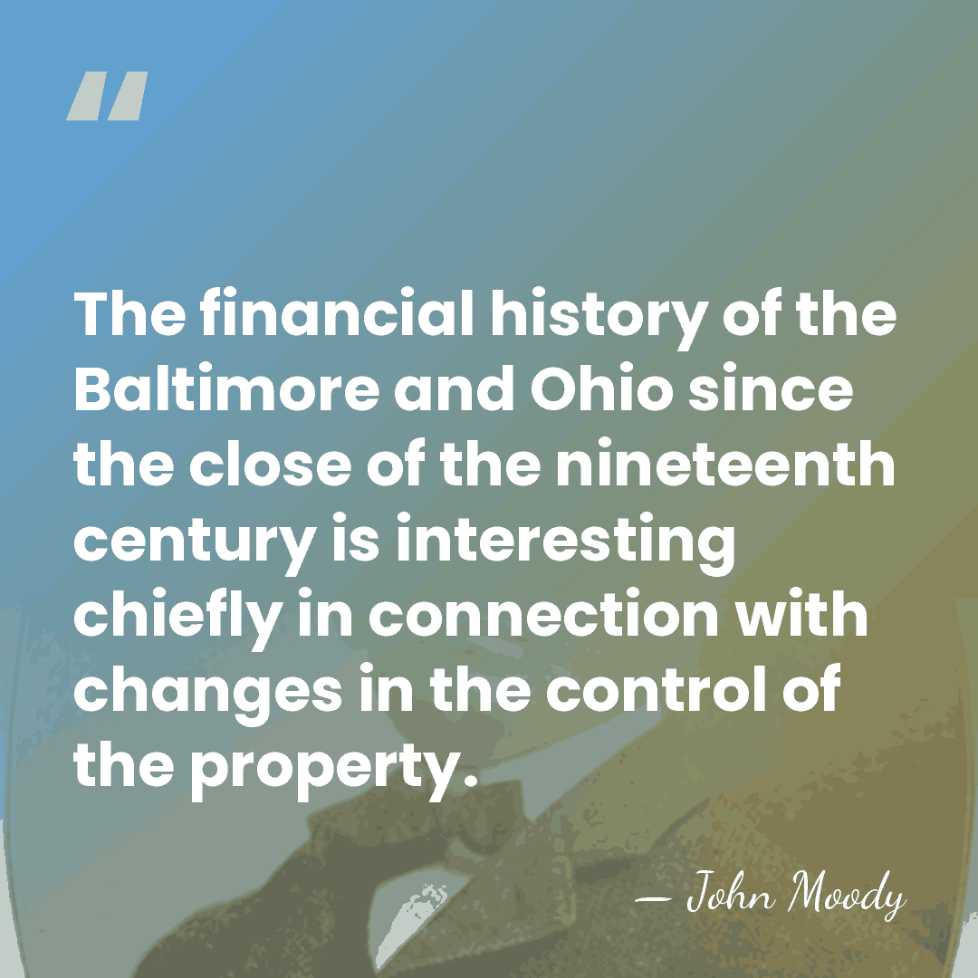 The financial history of the Baltimore and Ohio since the close of&hellip; - John Moody