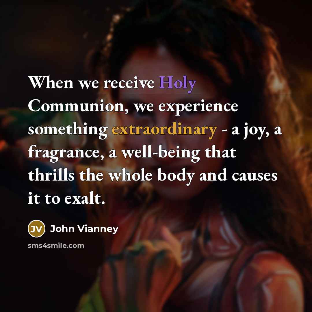 “When we receive Holy Communion, we experience something extraordinary -…” quote by John Vianney