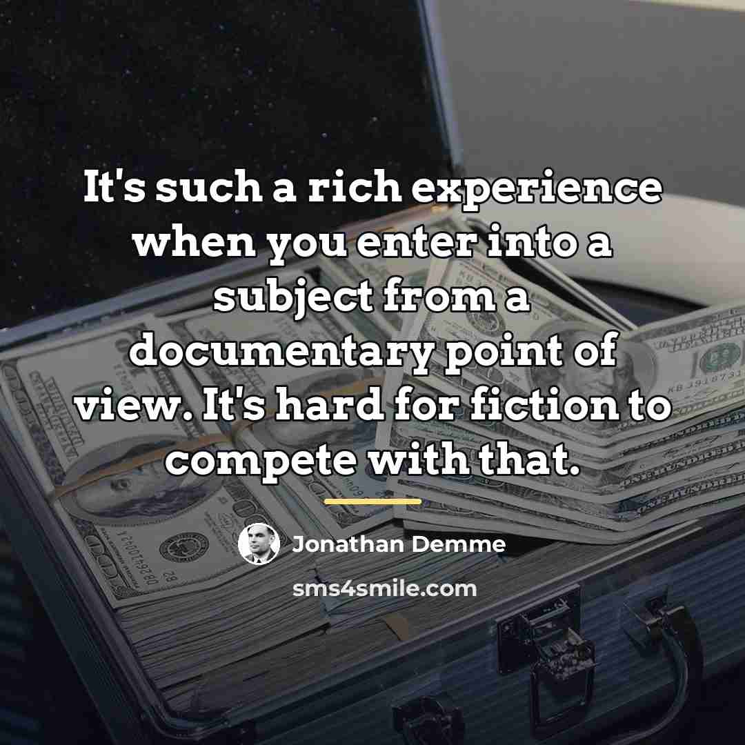 “It's such a rich experience when you enter into a…” quote by Jonathan Demme