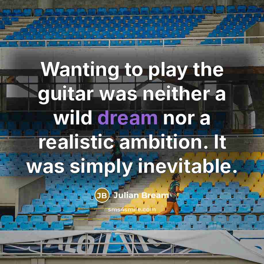 “Wanting to play the guitar was neither a wild dream…” quote by Julian Bream