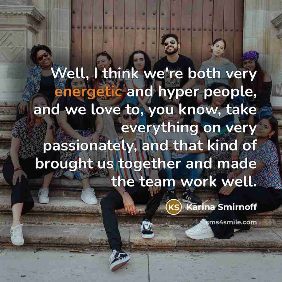 “Well, I think we're both very energetic and hyper people,…” quote by Karina Smirnoff