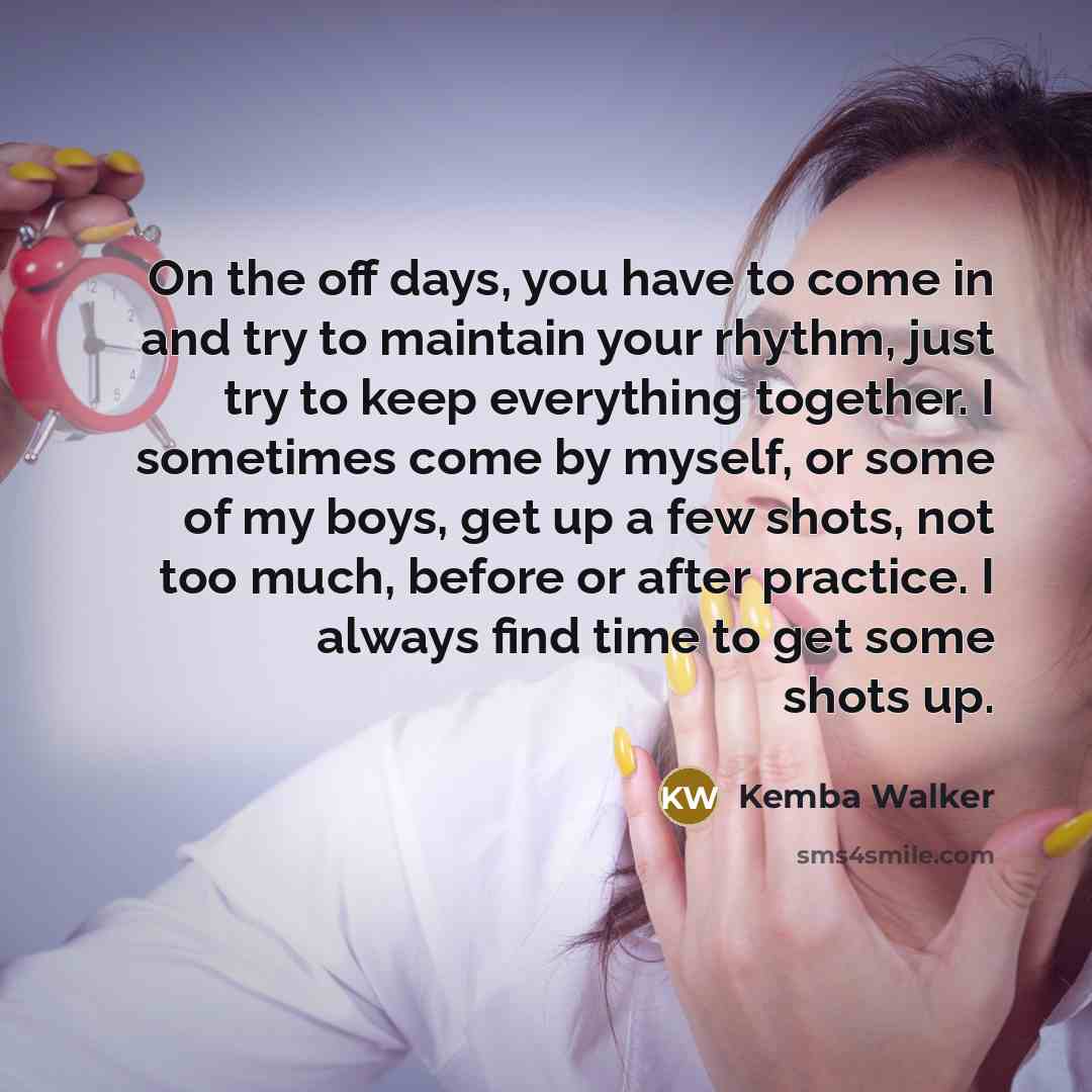 “On the off days, you have to come in and…” quote by Kemba Walker