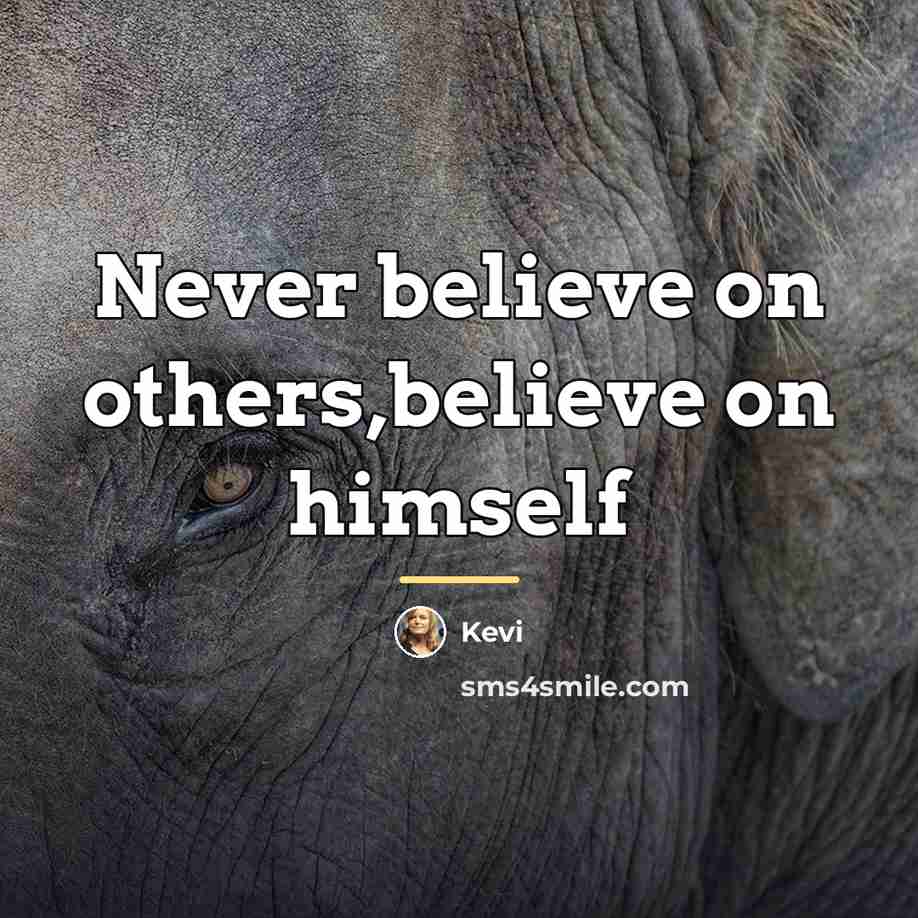 “Never believe on others,believe on himself…” quote by Kevi