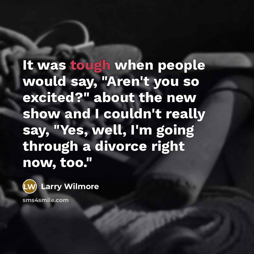 “It was tough when people would say, "Aren't you so…” quote by Larry Wilmore