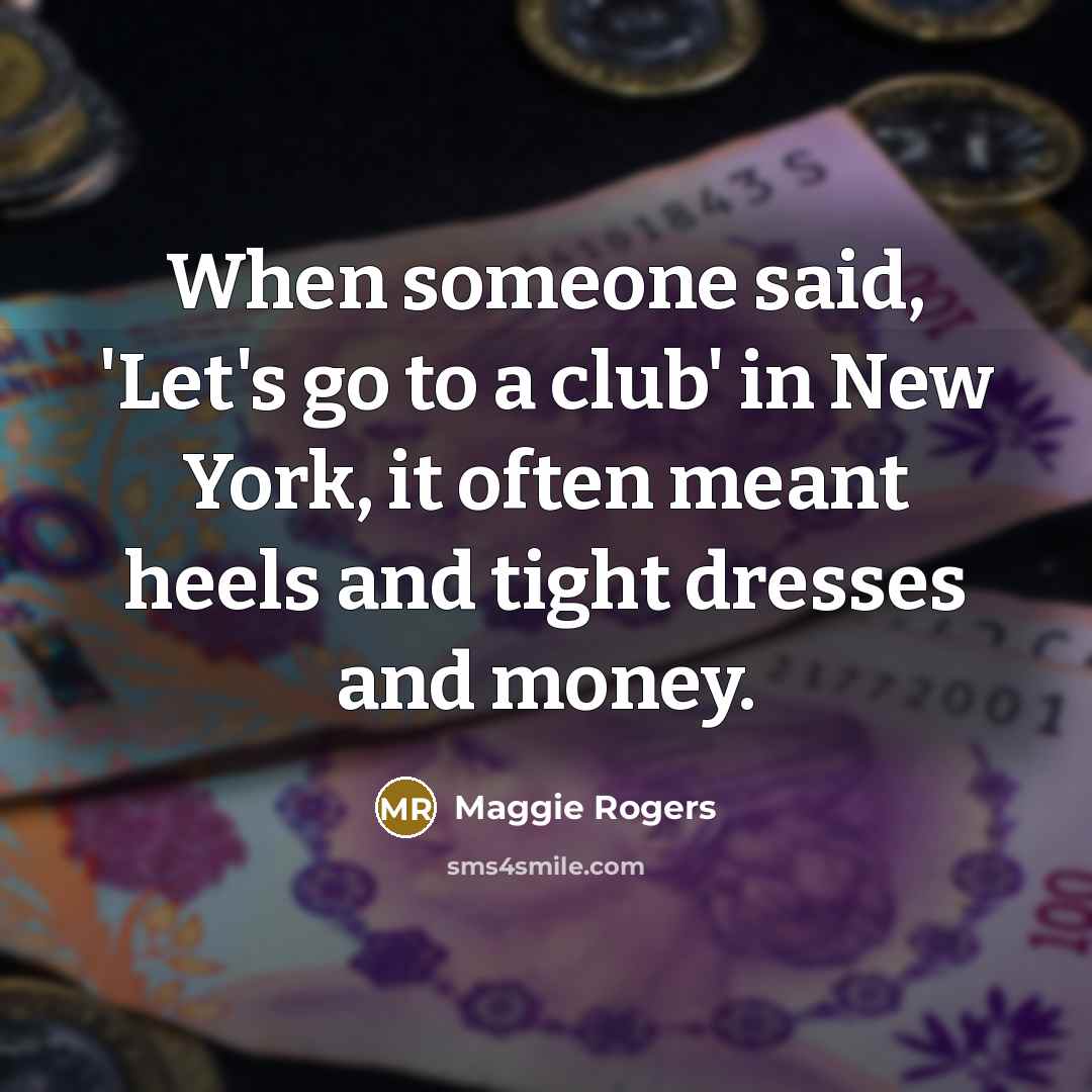 “When someone said, 'Let's go to a club' in New…” quote by Maggie Rogers