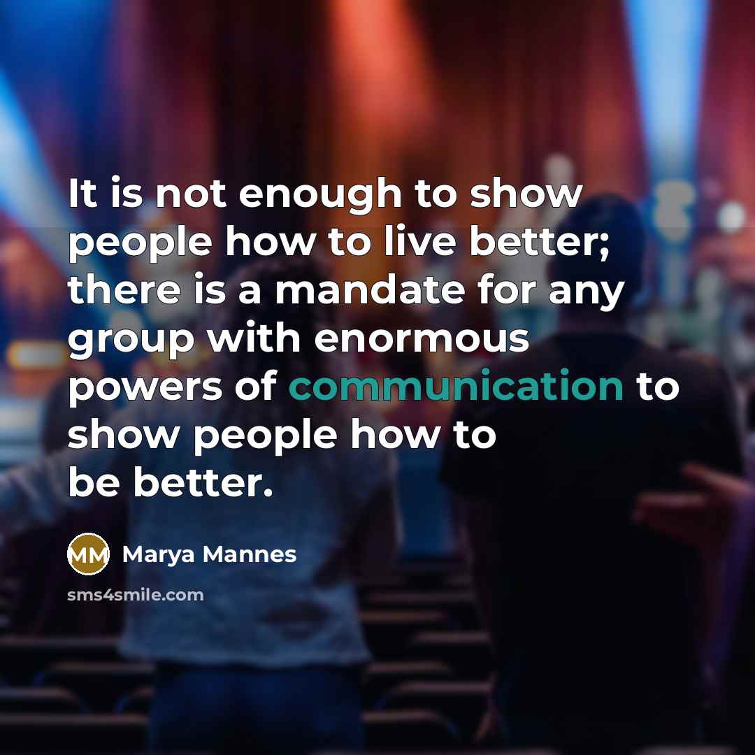 “It is not enough to show people how to live…” quote by Marya Mannes