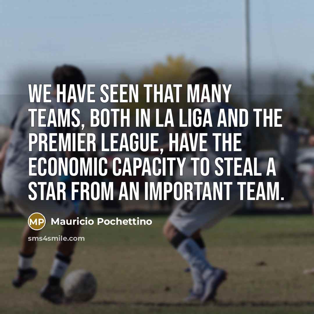 “We have seen that many teams, both in La Liga…” quote by Mauricio Pochettino