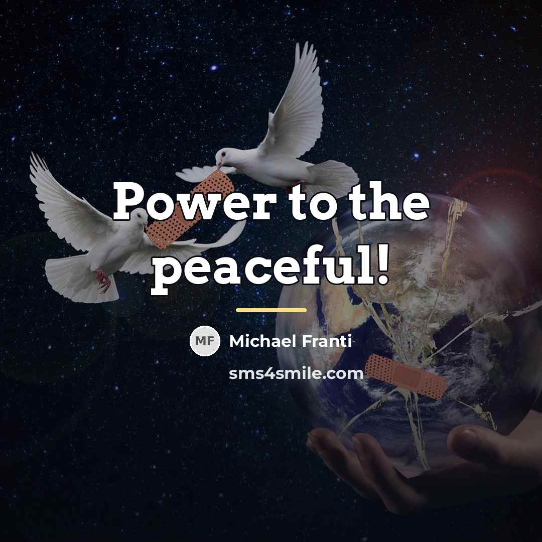 “Power to the peaceful!…” quote by Michael Franti