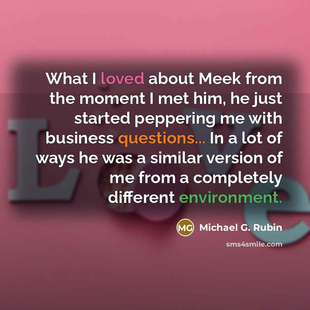 “What I loved about Meek from the moment I met…” quote by Michael G. Rubin