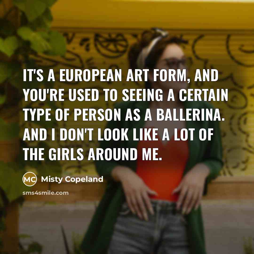 “It's a European art form, and you're used to seeing…” quote by Misty Copeland