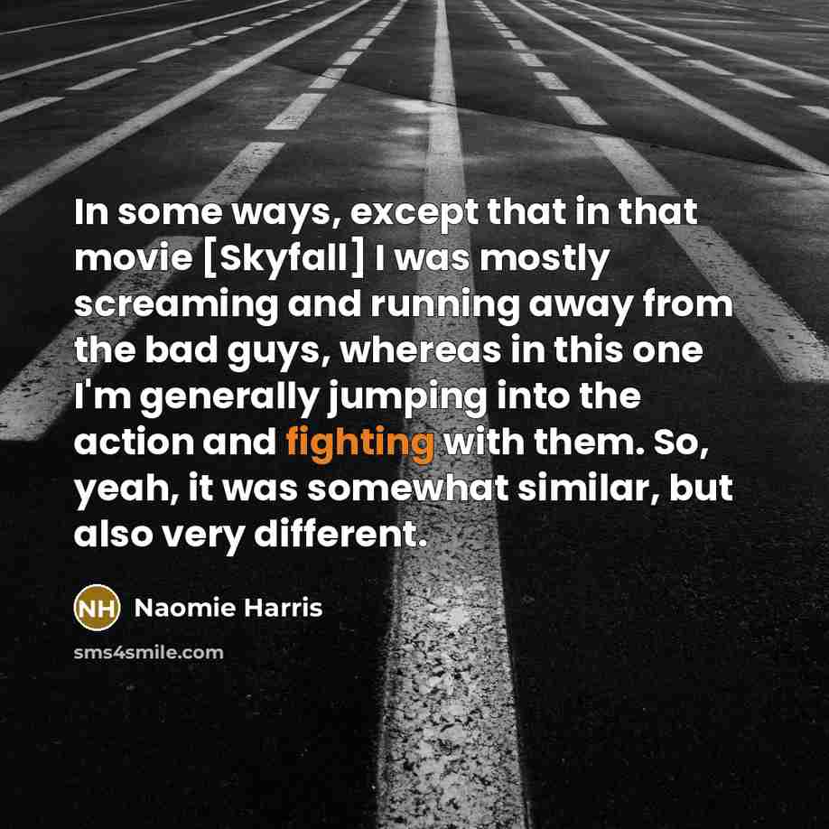 “In some ways, except that in that movie [Skyfall] I…” quote by Naomie Harris