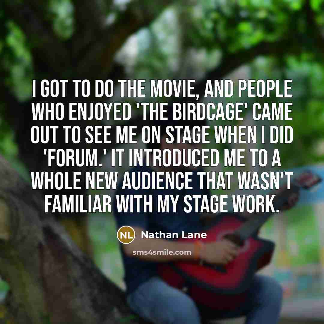 “I got to do the movie, and people who enjoyed…” quote by Nathan Lane