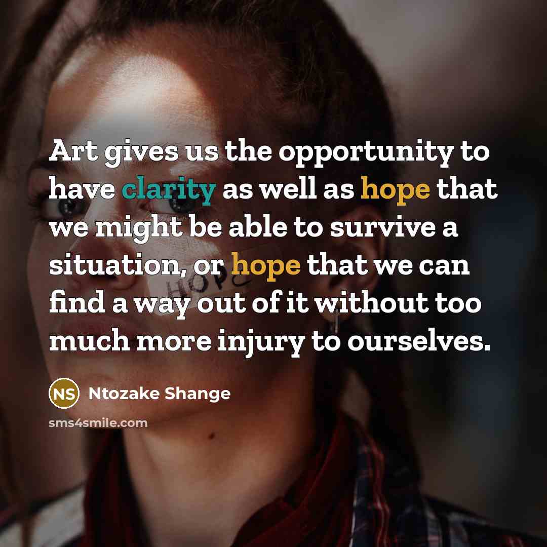 “Art gives us the opportunity to have clarity as well…” quote by Ntozake Shange