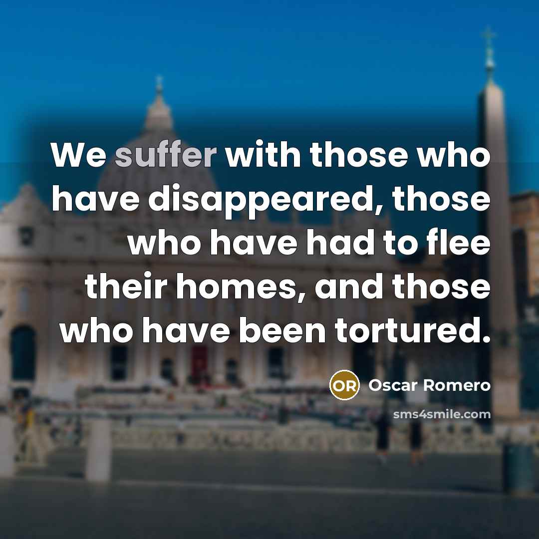 “We suffer with those who have disappeared, those who have…” quote by Oscar Romero