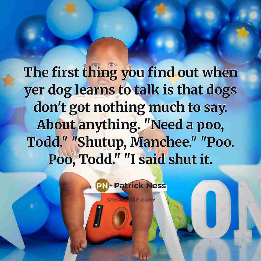 “The first thing you find out when yer dog learns…” quote by Patrick Ness