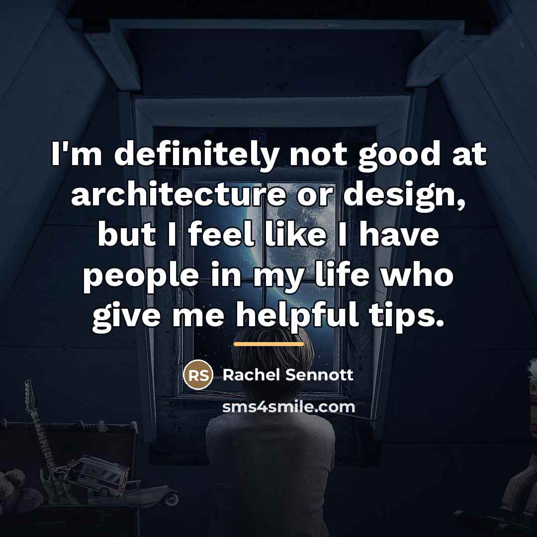 “I'm definitely not good at architecture or design, but I…” quote by Rachel Sennott