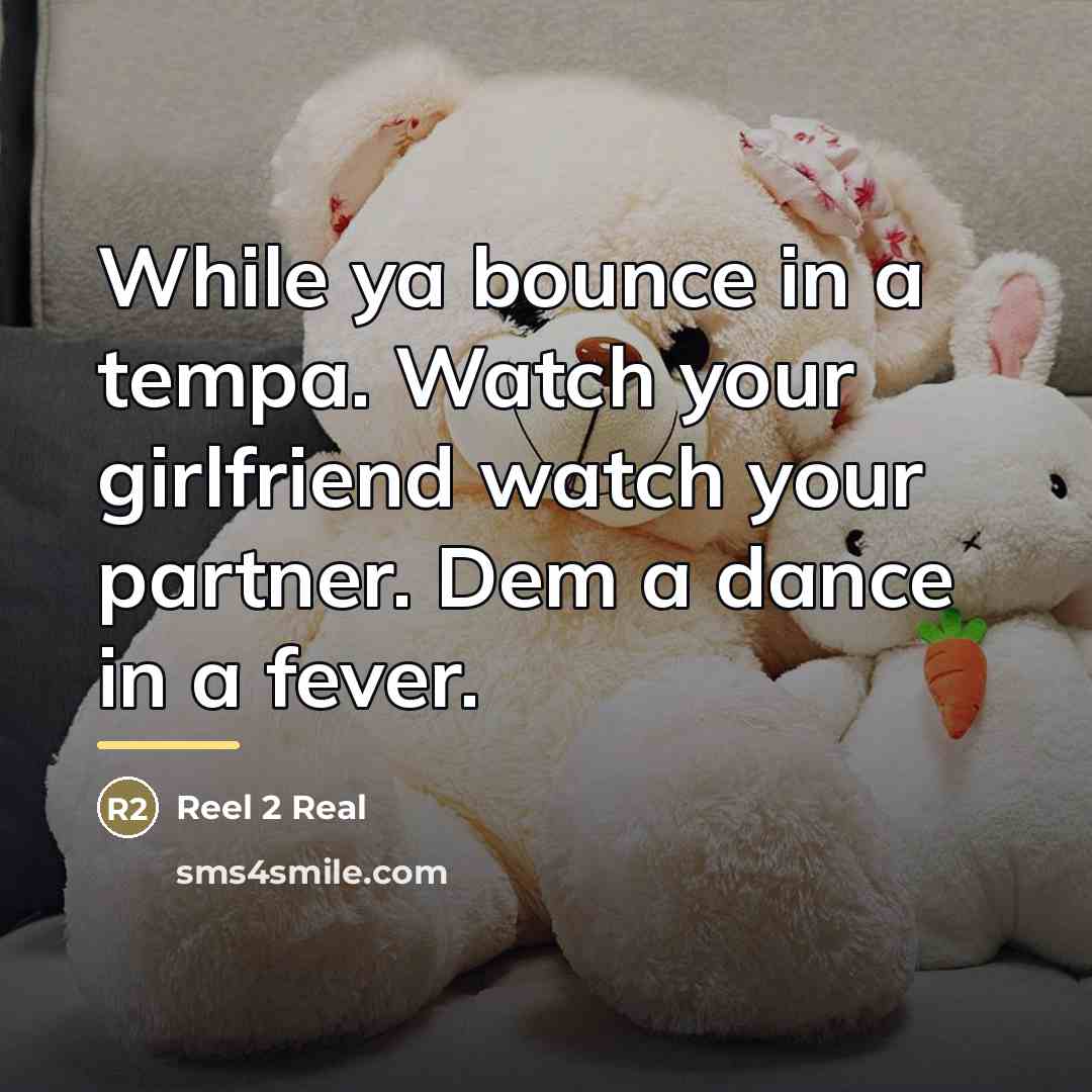 “While ya bounce in a tempa. Watch your girlfriend watch…” quote by Reel 2 Real