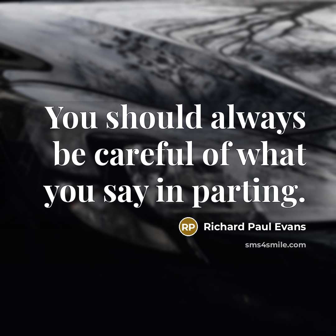 “You should always be careful of what you say in…” quote by Richard Paul Evans