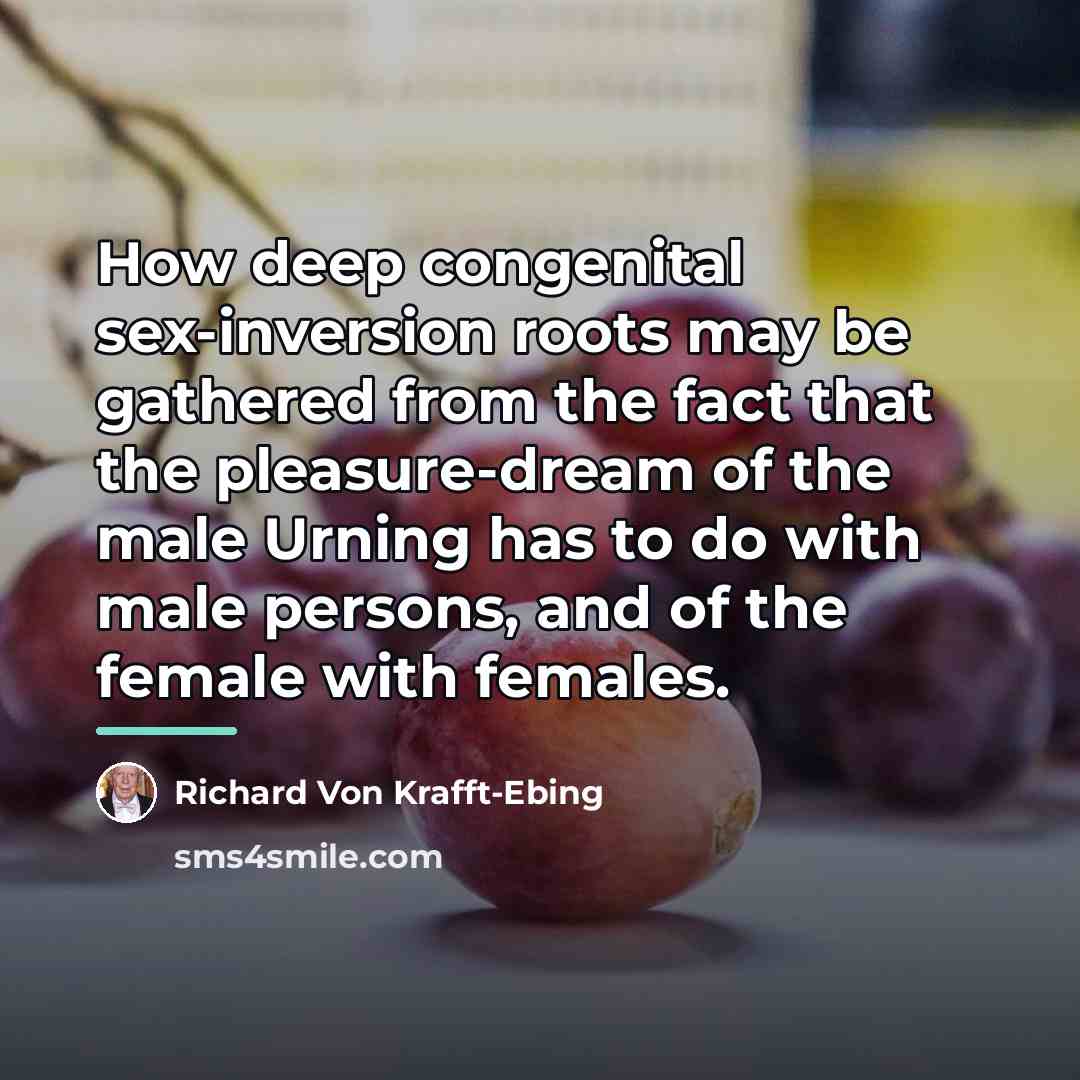 “How deep congenital sex-inversion roots may be gathered from the…” quote by Richard von Krafft-Ebing