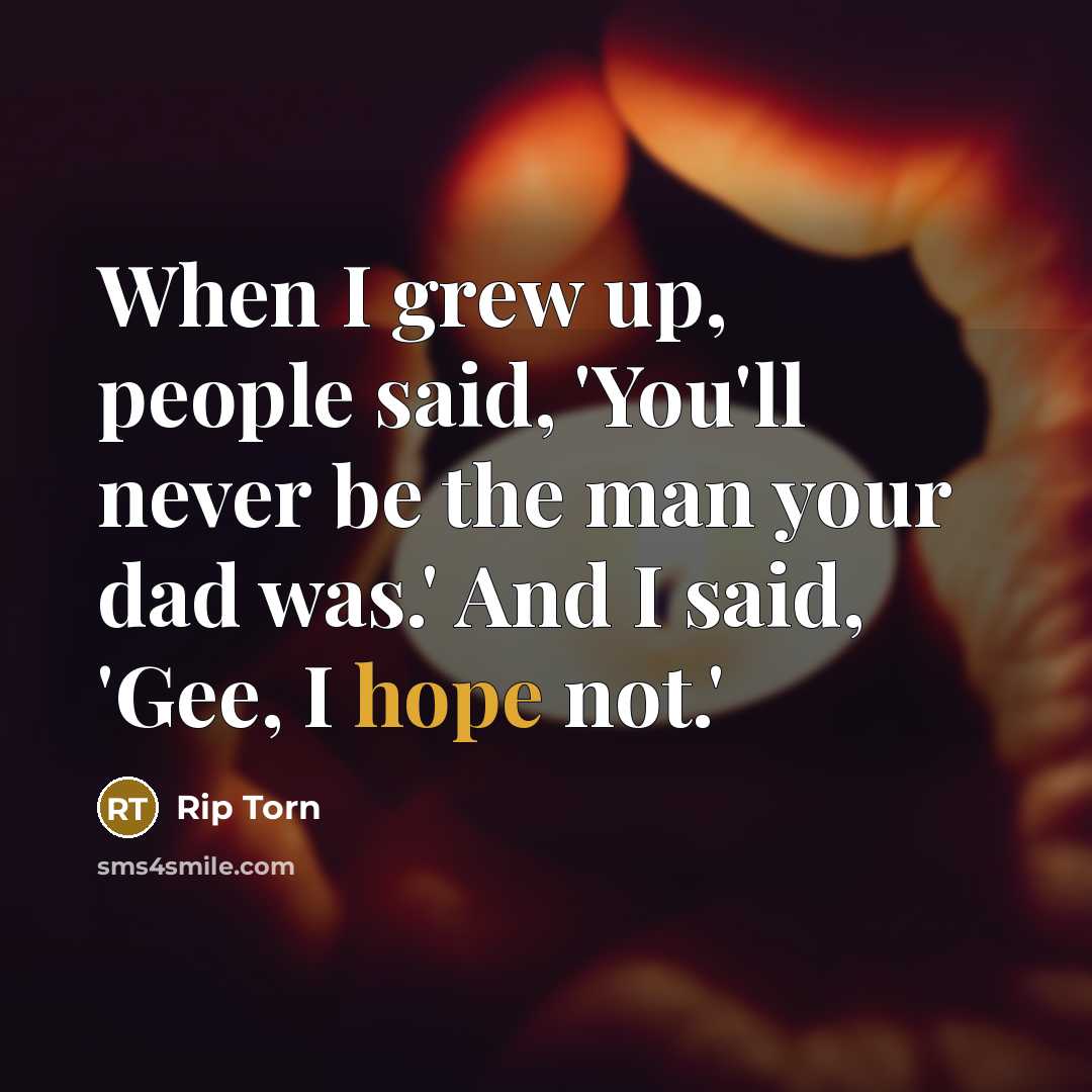 “When I grew up, people said, 'You'll never be the…” quote by Rip Torn
