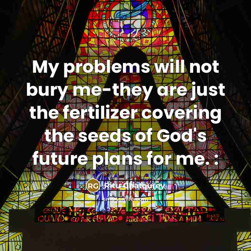 “My problems will not bury me-they are just the fertilizer…” quote by Ritu Ghatourey