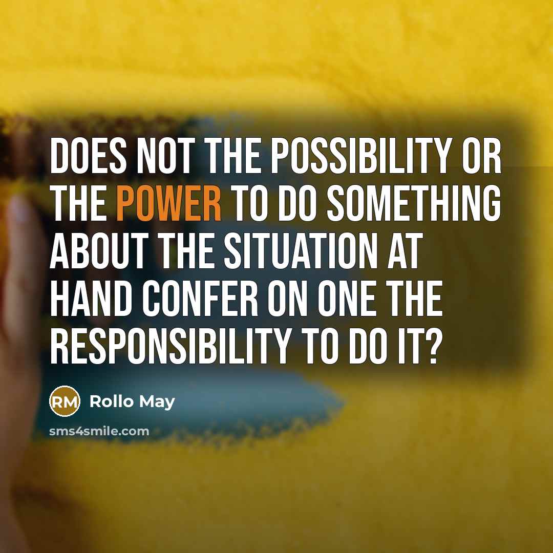 “Does not the possibility or the power to do something…” quote by Rollo May