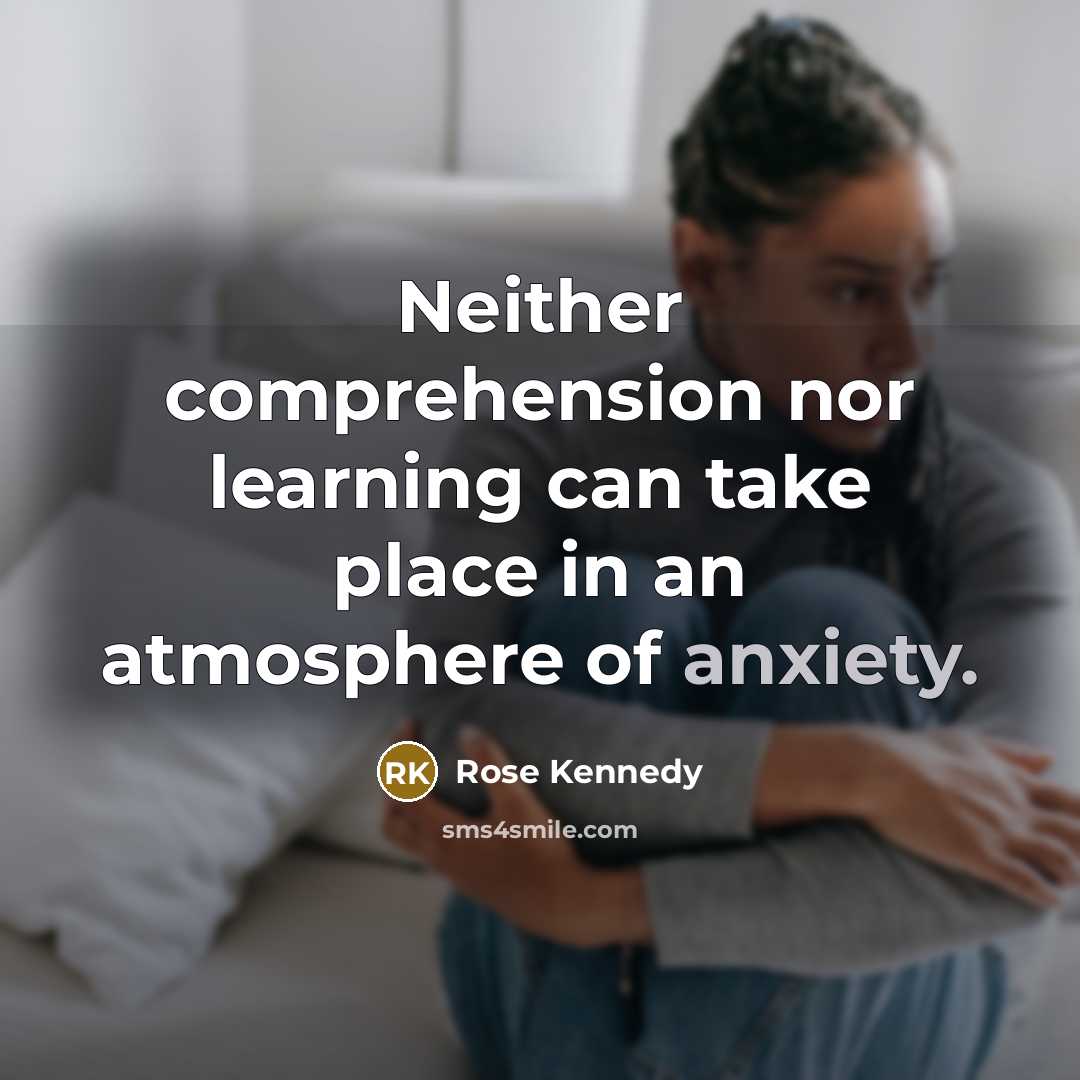 “Neither comprehension nor learning can take place in an atmosphere…” quote by Rose Kennedy