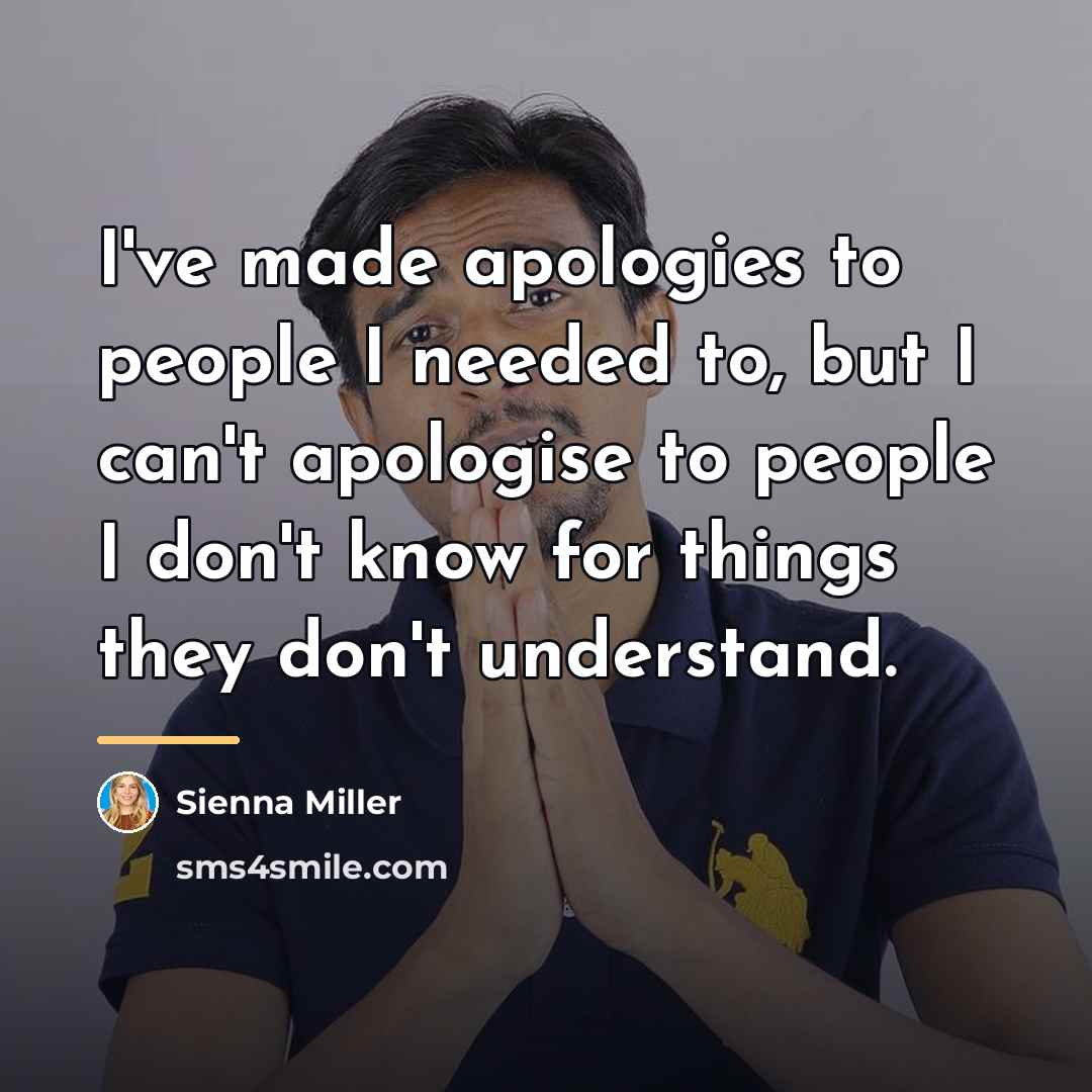 “I've made apologies to people I needed to, but I…” quote by Sienna Miller