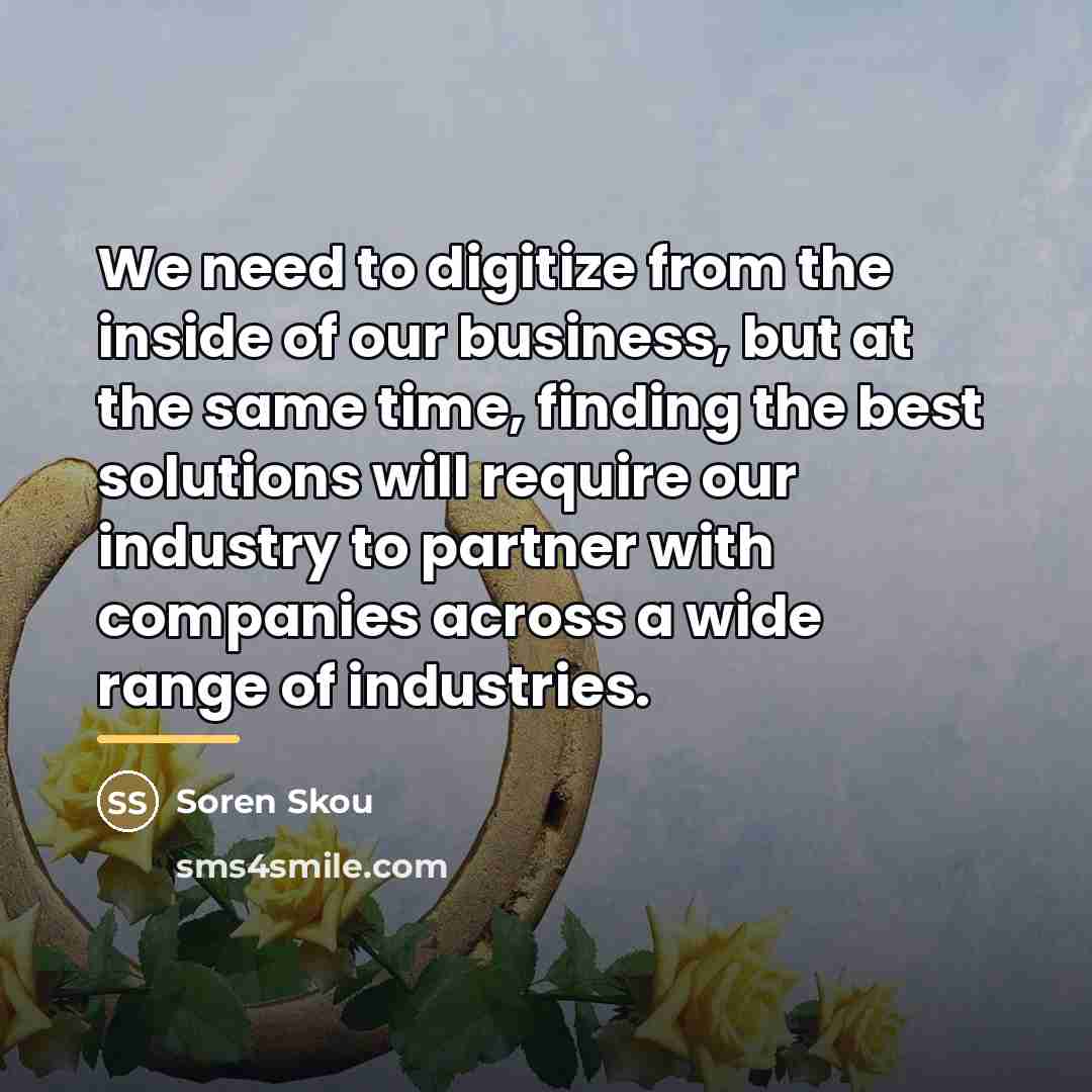 “We need to digitize from the inside of our business,…” quote by Soren Skou