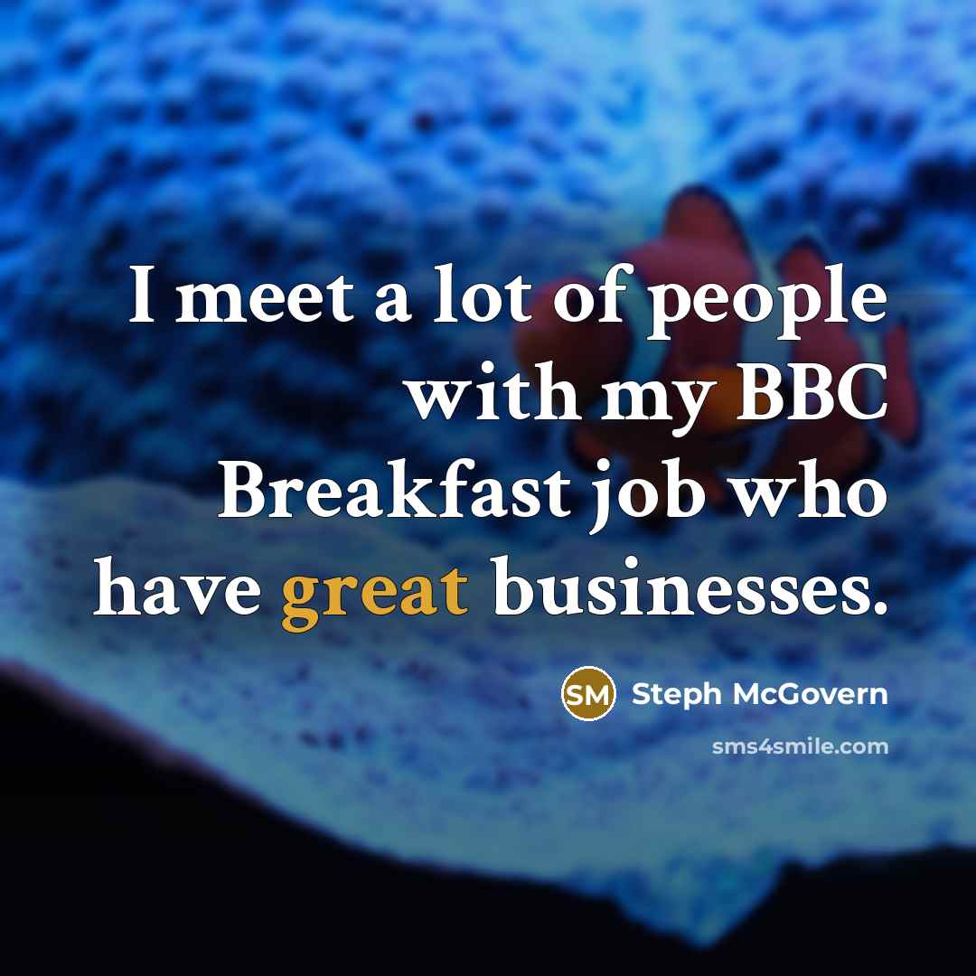 “I meet a lot of people with my BBC Breakfast…” quote by Steph McGovern