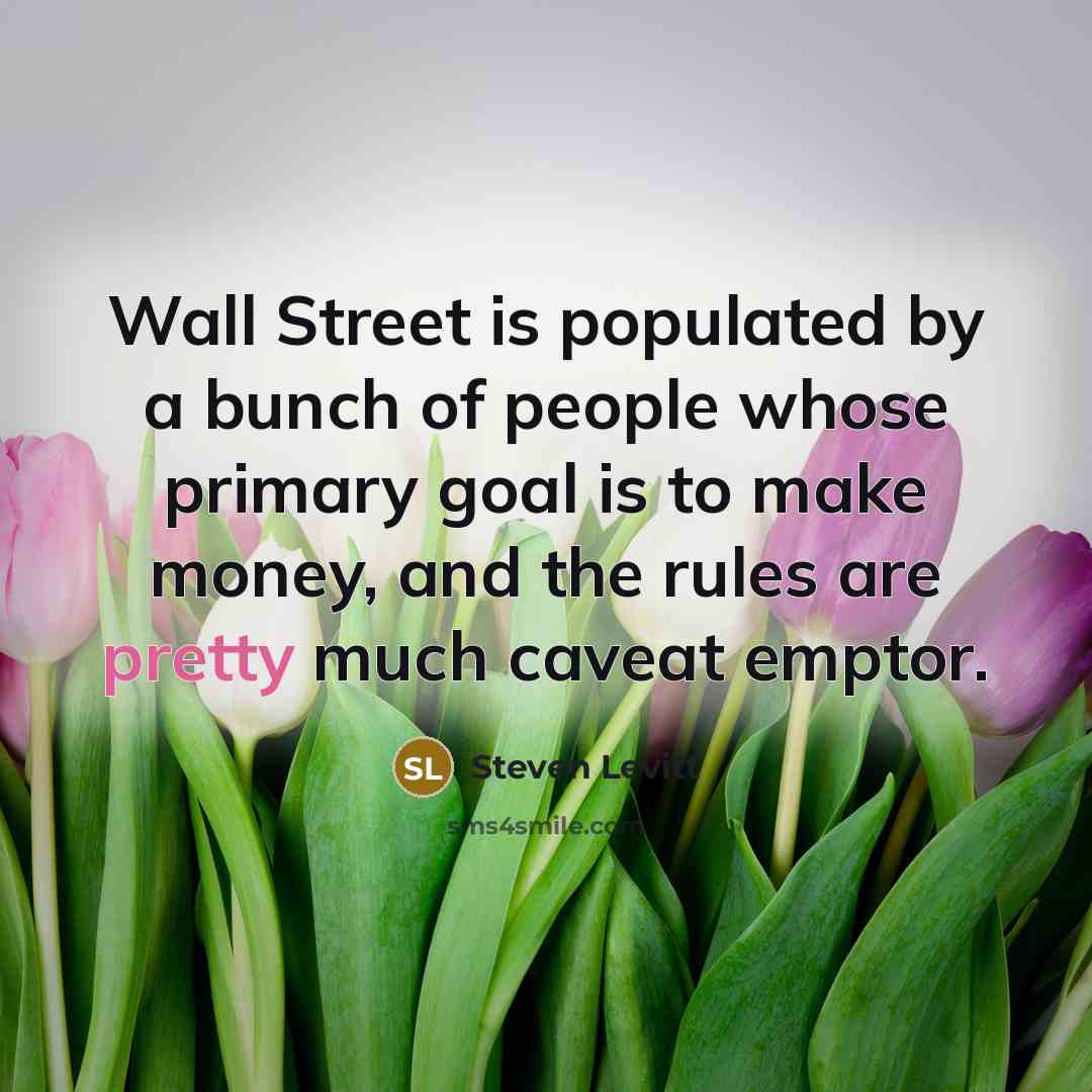 “Wall Street is populated by a bunch of people whose…” quote by Steven Levitt