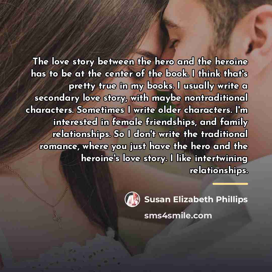 “The love story between the hero and the heroine has…” quote by Susan Elizabeth Phillips