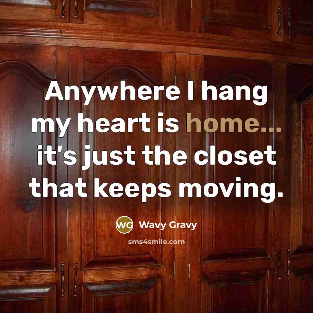 “Anywhere I hang my heart is home... it's just the…” quote by Wavy Gravy