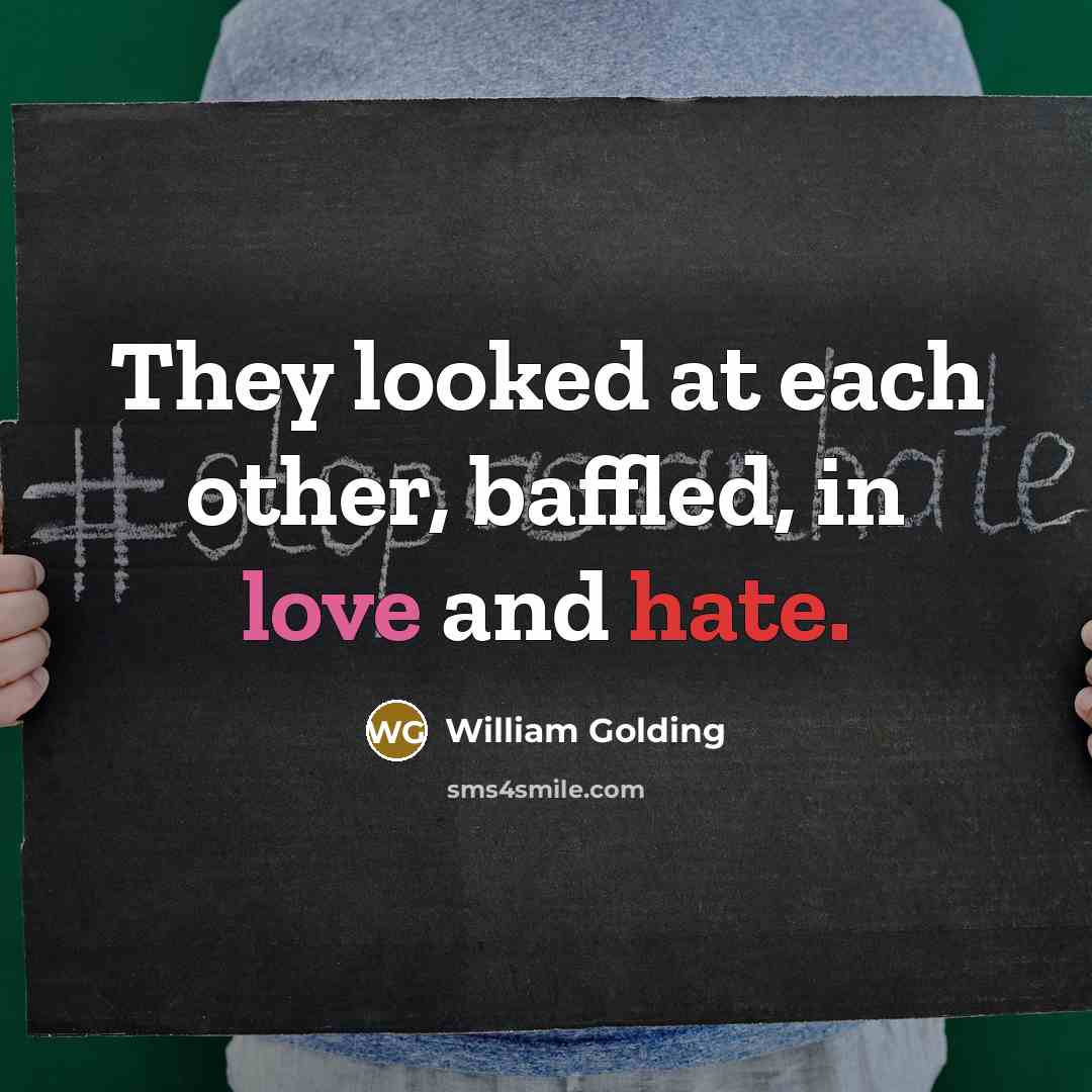 “They looked at each other, baffled, in love and hate.…” quote by William Golding