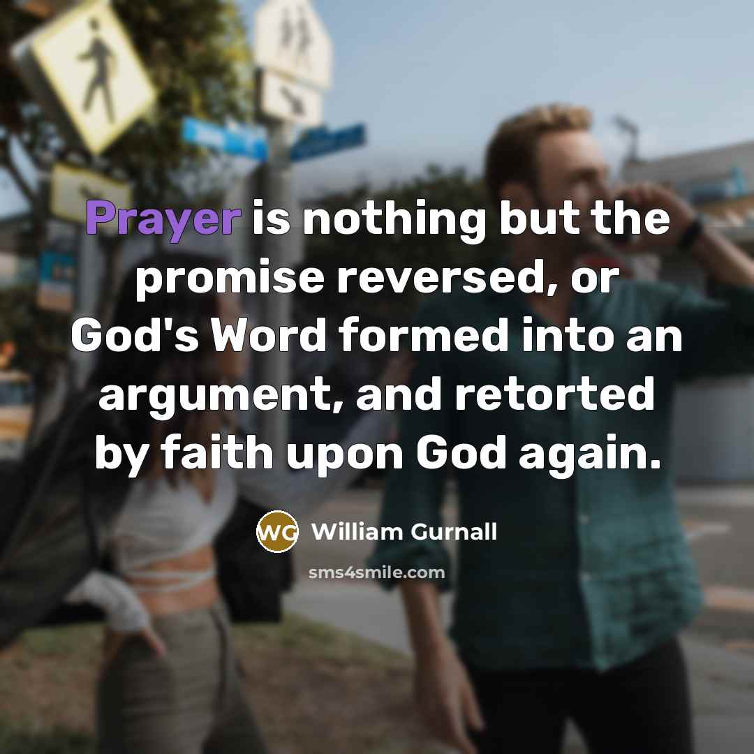 “Prayer is nothing but the promise reversed, or God's Word…” quote by William Gurnall