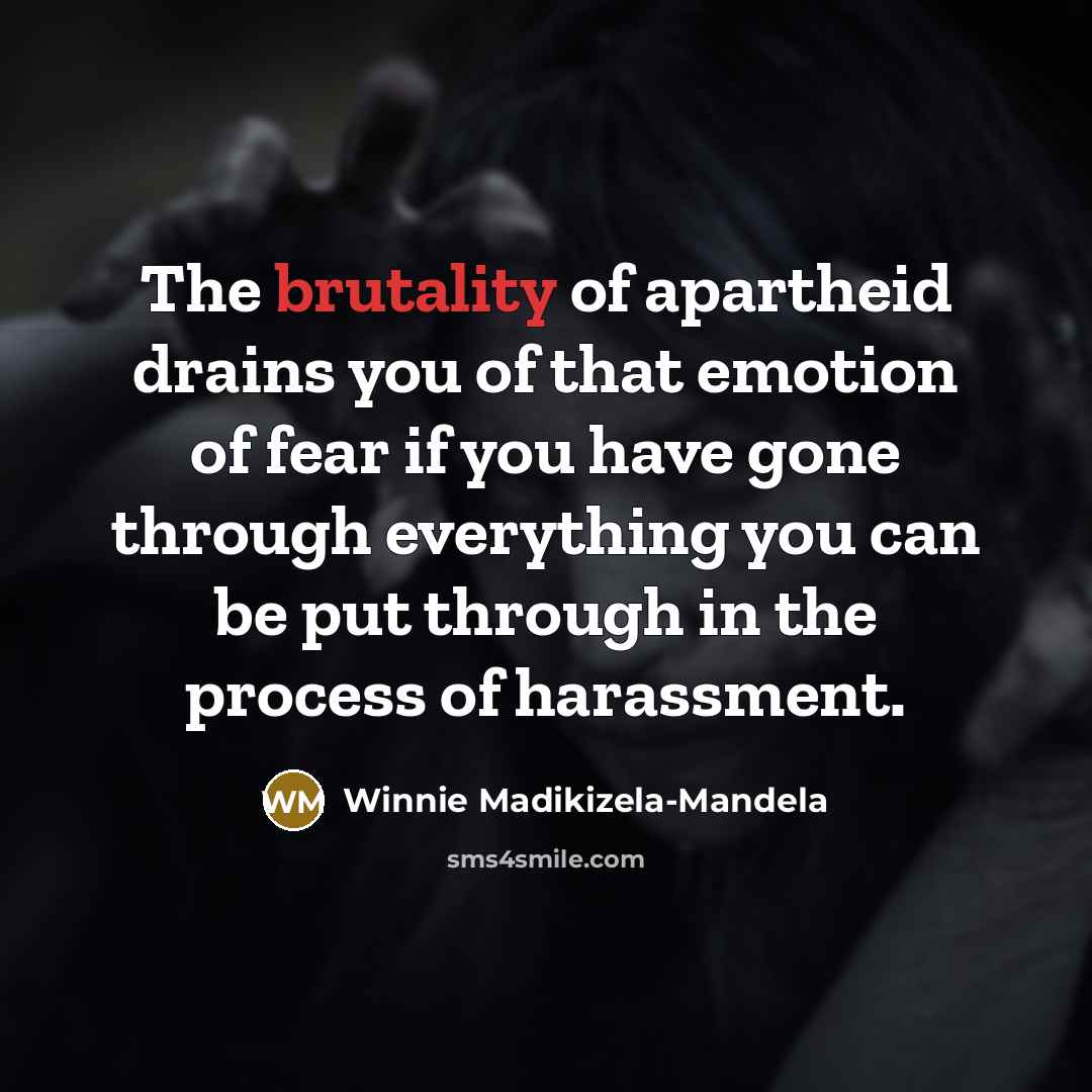 “The brutality of apartheid drains you of that emotion of…” quote by Winnie Madikizela-Mandela