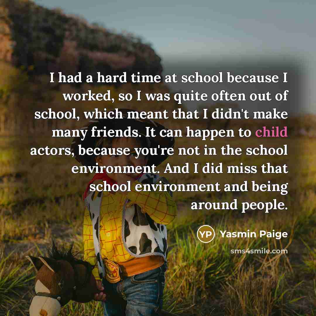 “I had a hard time at school because I worked,…” quote by Yasmin Paige