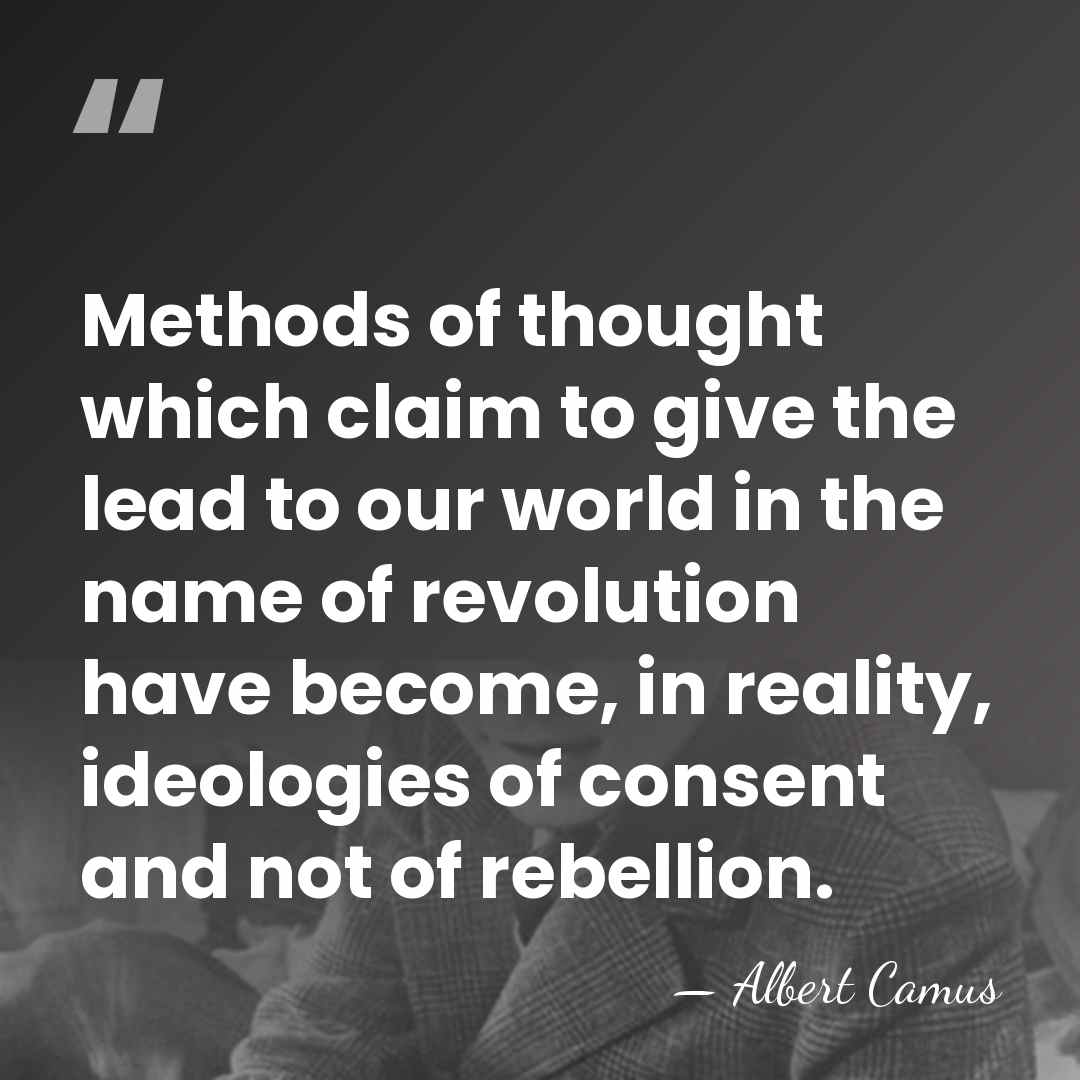 Methods of thought which claim to give the lead to our world&hellip; - Albert Camus